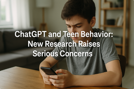 ChatGPT and Teen Behavior: New Research Raises Serious Concerns